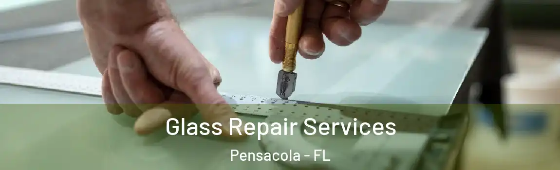  Glass Repair Services Pensacola - FL